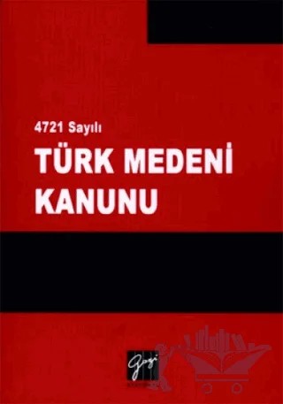 4721 Sayılı Türk Medeni Kanunu – Kolektif – Gazi Kitabevi kitap kapağı