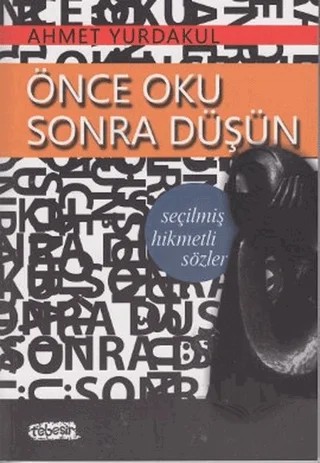 Önce Oku Sonra Düşün – Ahmet Yurdakul – Tebeşir Yayınları kitap kapağı