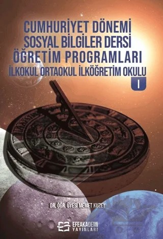Cumhuriyet Dönemi Sosyal Bilgiler Dersi Öğretim Programları İlkokul Ortaokul İlköğretim Okulu I – Memet Kuzey – Efe Akademi Yayınları kitap kapağı