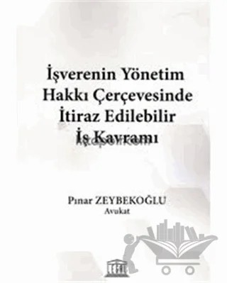 İşverenin Yönetim Hakkı Çerçevesinde İtiraz Edilebilir İş Kavramı – Pınar Zeybekoğlu – Legal Yayıncılık kitap kapağı