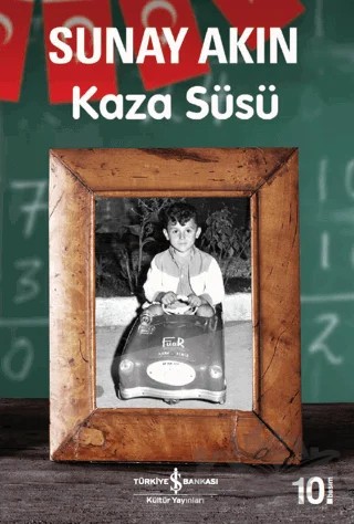 Kaza Süsü – Sunay Akın – İş Bankası Kültür Yayınları kitap kapağı