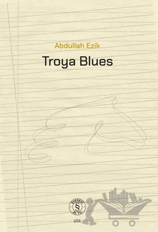 Troya Blues – Abdullah Ezik – Everest Yayınları kitap kapağı