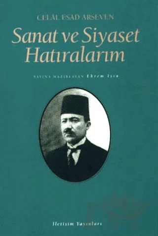 Sanat ve Siyaset Hatıralarım – Celal Esat Arseven – İletişim Yayınevi kitap kapağı