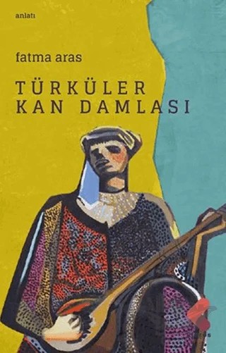 Türküler Kan Damlası – Fatma Aras – Klaros Yayınları kitap kapağı