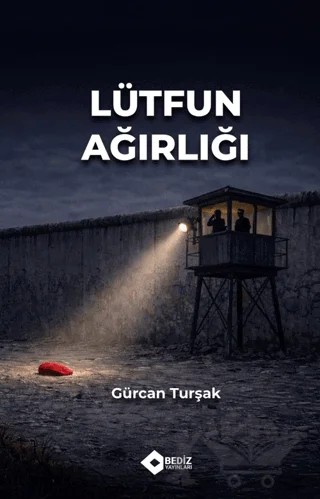 Lütfun Ağırlığı – Gürcan Turşak – Bediz Yayınları kitap kapağı