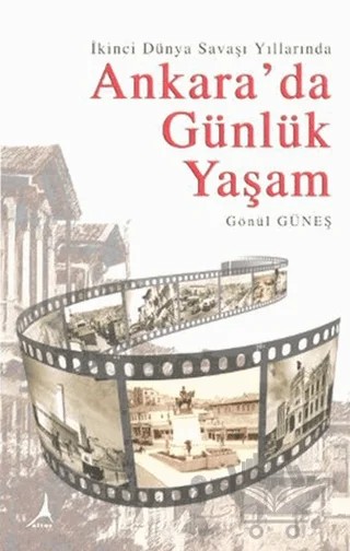 İkinci Dünya Savaşı Yıllarında Ankara’da Günlük Yaşam – Gönül Güneş – Alter Yayıncılık kitap kapağı