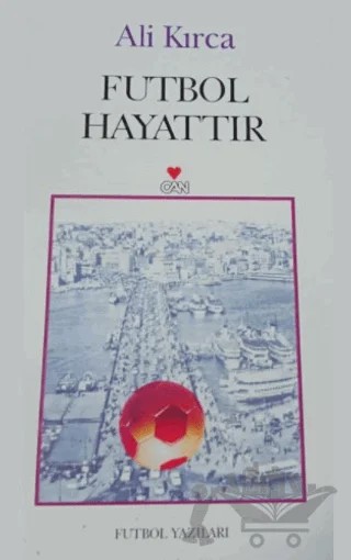 Futbol Hayattır – Ali Kırca – Can Yayınları kitap kapağı