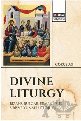 Divine Liturgy – Gökçe Ağ – Eğitim Yayınevi - Bilimsel Eserler kitap kapağı