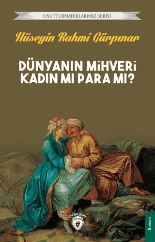 Dünyanın Mihveri Kadın Mı Para Mı? – Hüseyin Rahmi Gürpınar – Dorlion Yayınları kitap kapağı