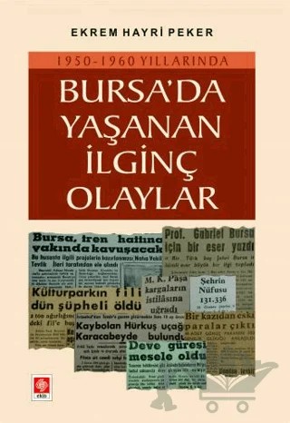Bursada Yaşanan İlginç Olaylar – Ekrem Hayri Peker – Ekin Basım Yayın kitap kapağı