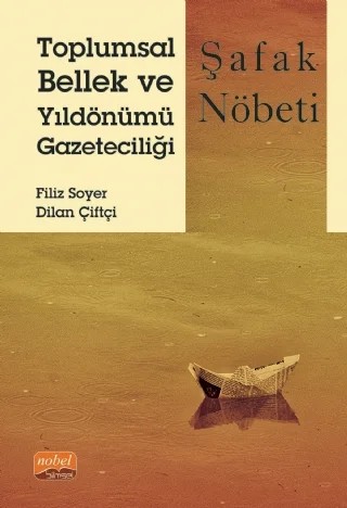 Toplumsal Bellek ve Yıldönümü Gazeteciliği: Şafak Nöbeti – Filiz Soyer, Dilan Çiftçi – Nobel Bilimsel Eserler kitap kapağı