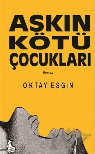 Aşkın Kötü Çocukları – Oktay Esgin – Kanguru Yayınları kitap kapağı