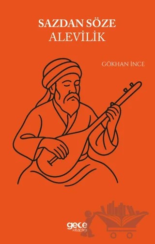 Sazdan Söze Alevilik – Gökhan İnce – Gece Kitaplığı kitap kapağı