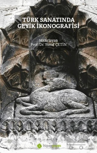 Türk Sanatında Geyik İkonografisi – Yusuf Çetin – Hiperlink Yayınları kitap kapağı