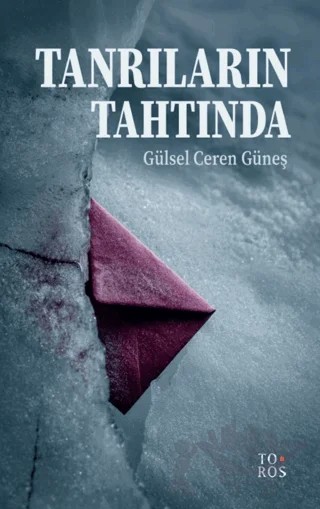 Tanrıların Tahtında – Gülsel Ceren Güneş – Toros Yayınları kitap kapağı