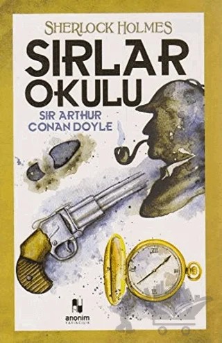 Sırlar Okulu - Sherlock Holmes – Sir Arthur Conan Doyle – Anonim Yayıncılık kitap kapağı