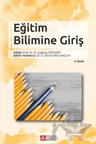 Eğitim Bilimine Giriş – Adnan Kan, Ahmet Çiftçi, Bekir Buluç, Erdoğan Şama, Galip Yüksel, Halük Ünsal, Hikmet Yıldırım Celkan, Mehmet Şeren, Mustafa Ergün, Mustafa Özcan, Necati Cemaloğlu, Sevil Büyükkalan Filiz, Tayyip Duman, Yücel Gelişli – Pegem Akademi Yayıncılık kitap kapağı