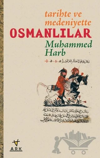 Tarihte ve Medeniyette Osmanlılar – Muhammed Harb – Ark Kitapları kitap kapağı