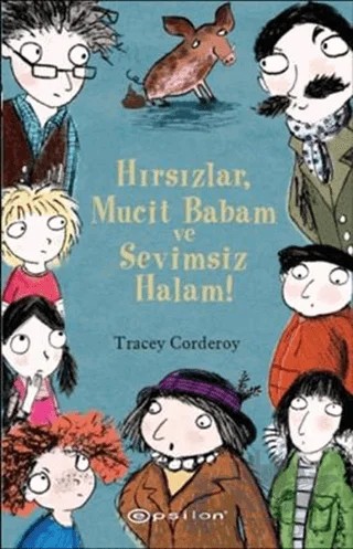 Hırsızlar, Mucit Babam ve Sevimsiz Halam! – Tracey Corderoy – Epsilon Yayınevi kitap kapağı