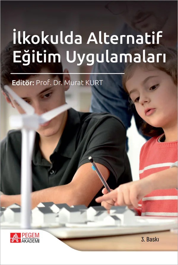 İlkokulda Alternatif Eğitim Uygulamaları – Murat Kurt, Aytekin Karbeyaz, Elif Bulaç, Emrah Bostancıoğlu, Hicabi Durmaz – Pegem Akademi Yayıncılık kitap kapağı