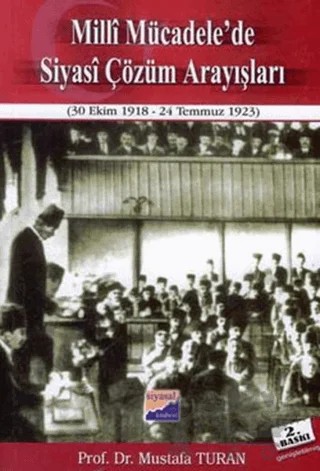 Milli Mücadele’de Siyasi Çözüm Arayışları (30 Ekim 1918-24 Temmuz 1923) – Mustafa Turan – Siyasal Kitabevi kitap kapağı