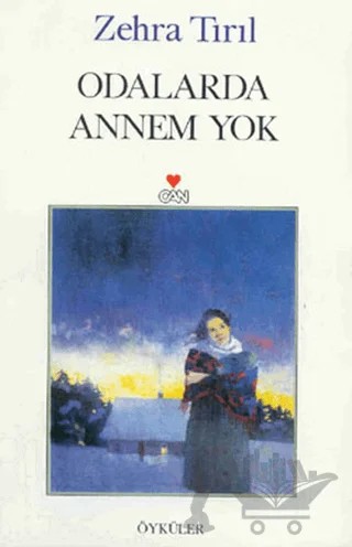 Odalarda Annem Yok – Zehra Tırıl – Can Yayınları kitap kapağı