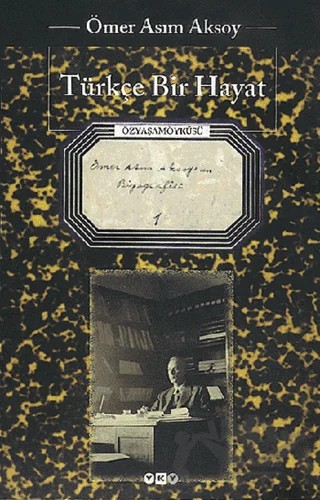 Türkçe Bir Hayat – Ömer Asım Aksoy – Yapı Kredi Yayınları kitap kapağı