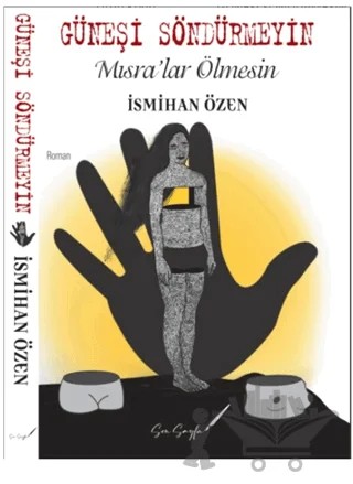 Güneşi Söndürmeyin – İsmihan Özen – Son Sayfa Yayınları kitap kapağı