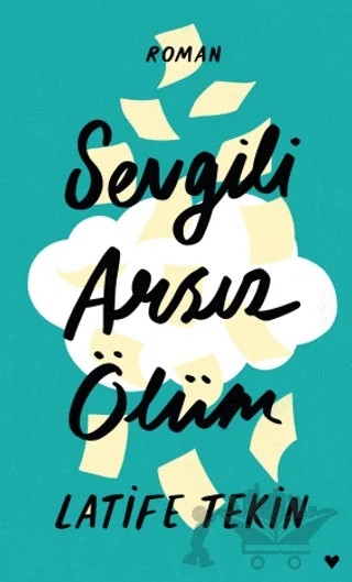 Sevgili Arsız Ölüm – Latife Tekin – Can Yayınları kitap kapağı