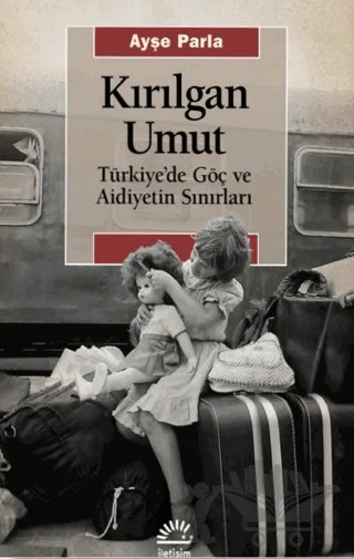 Kırılgan Umut – Ayşe Parla – İletişim Yayınevi kitap kapağı