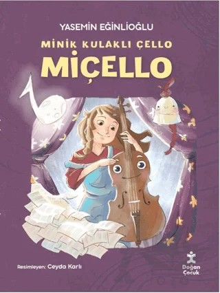 Minik Kulaklı Çello Miçello – Yasemin Eğinlioğlu – Doğan Çocuk kitap kapağı