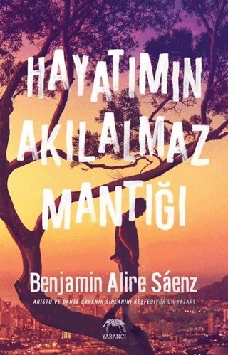 Hayatımın Akılalmaz Mantığı – Benjamin Alire Saenz – Yabancı Yayınları kitap kapağı