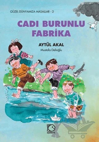 Cadı Burunlu Fabrika – Aytül Akal – Uçanbalık Yayıncılık kitap kapağı