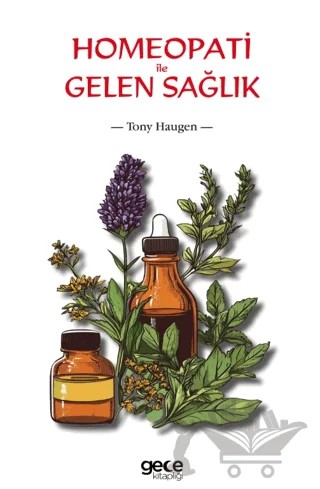 Homeopati ile Gelen Sağlık – Tony Haugen – Gece Kitaplığı kitap kapağı