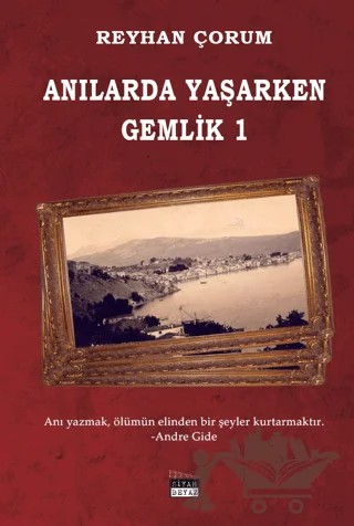Anılarda Yaşarken Gemlik 1 – Reyhan Çorum – Siyah Beyaz Yayınları kitap kapağı