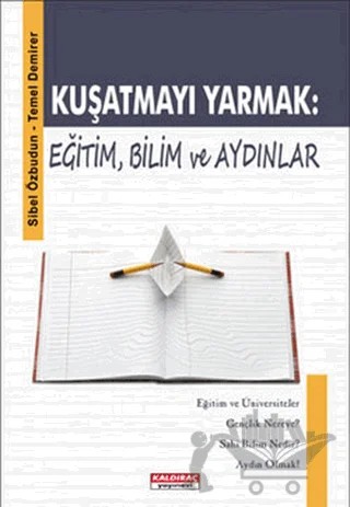 Kuşatmayı Yarmak: Eğitim, Bilim ve Aydınlar – Sibel Özbudun, Temel Demirer – Kaldıraç Yayınevi kitap kapağı