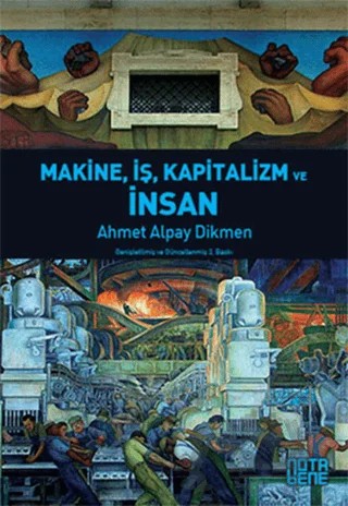Makine, İş, Kapitalizm ve İnsan – Ahmet Alpay Dikmen – Nota Bene Yayınları kitap kapağı