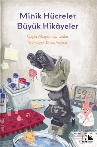 Minik Hücreler Büyük Hikayeler – Çağla Akagündüz Güler – Nesin Yayınevi kitap kapağı