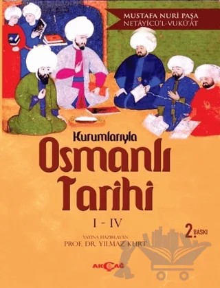 Kurumlarıyla Osmanlı Tarihi 1-4 (Netayicü'l - Vuku'at) – Mustafa Nuri Paşa – Akçağ Yayınları kitap kapağı