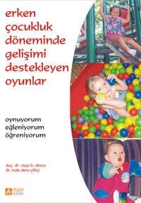 Erken Çocukluk Döneminde Gelişimi Destekleyen Oyunlar – Ayşe B. Aksoy, Hale Dere Çiftçi – Pegem Akademi Yayıncılık kitap kapağı