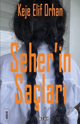 Seher’in Saçları – Keje Elif Orhan – Ozan Yayıncılık kitap kapağı