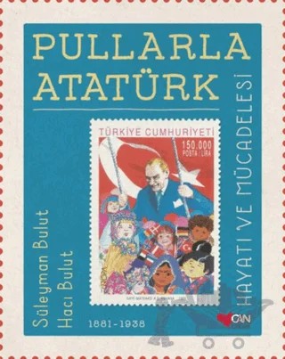 Pullarla Atatürk: Hayatı ve Mücadelesi (1881-1938) – Hacı Bulut, Süleyman Bulut – Can Çocuk Yayınları kitap kapağı