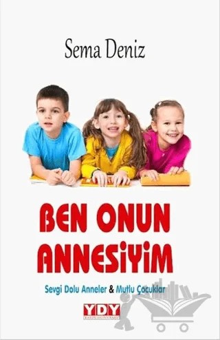 Ben Onun Annesiyim – Sema Deniz – YDY Yayınları kitap kapağı