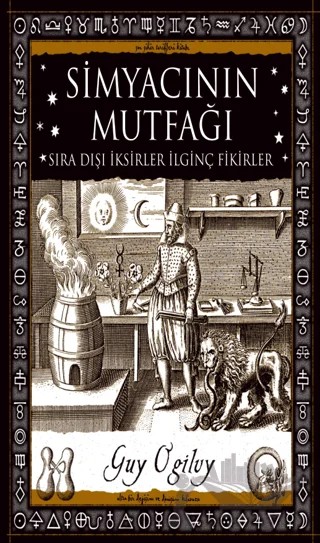 Simyacının Mutfağı - Sıra Dışı İksirler İlginç Fikirler – Guy Ogilvy – A7 Kitap kitap kapağı