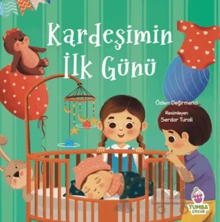 Kardeşimin İlk Günü – Özlem Değirmenci – Tumba Çocuk kitap kapağı