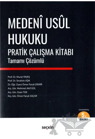 Medeni Usul Hukuku Pratik Çalışma Kitabı – Murat Yavaş, İbrahim Aşık, Mehmet Akif Gül, Ozan Tok, Ömer Faruk Saçar, Ömer Faruk Demir – Seçkin Yayıncılık kitap kapağı