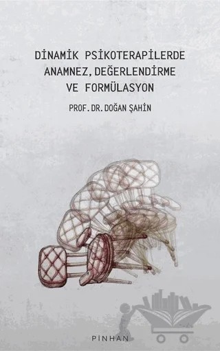 Dinamik Psikoterapilerde Anamnez, Değerlendirme Ve Formülasyon – Doğan Şahin – Pinhan Yayıncılık kitap kapağı
