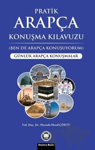 Pratik Arapça Konuşma Kılavuzu – Mustafa Meral Çörtü – Marmara Üniversitesi İlahiyat Fakültesi Vakfı kitap kapağı
