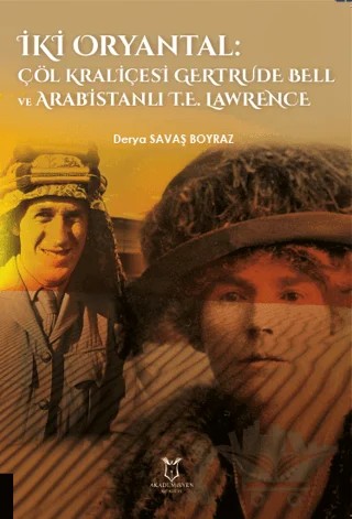 İki Oryantal Çöl Kraliçesi Gertrude Bell ve Arabistanlı T.E. Lawrence – Derya Savaş Boyraz – Akademisyen Kitabevi kitap kapağı