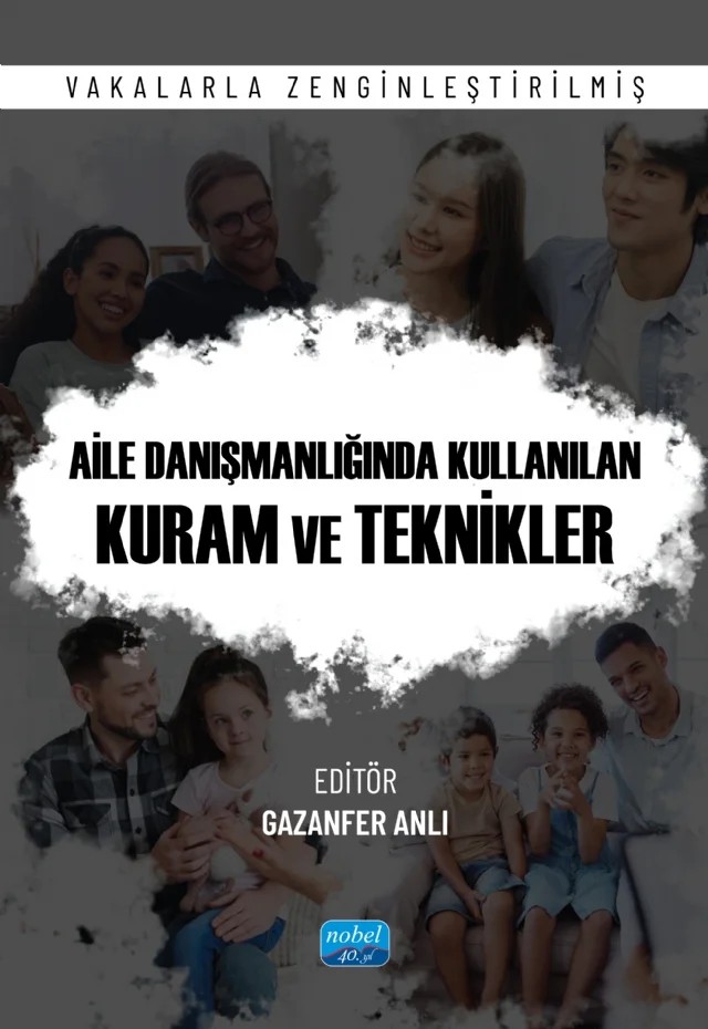 AİLE DANIŞMANLIĞINDA KULLANILAN KURAM VE TEKNİKLER -Vakalarla Zenginleştirilmiş- – Fatma Betül Eminsoy, Gazanfer Anlı, Hüseyin Pehlivan, İbrahim Erdoğan Yayla, Mehmet Emin Turan, Merve Karaburun, Okan Bilgin, Özlem Kaçkin, Samet Makas, Sezen Cavuldak, Tuğba Bingöl – Nobel Akademik Yayıncılık kitap kapağı